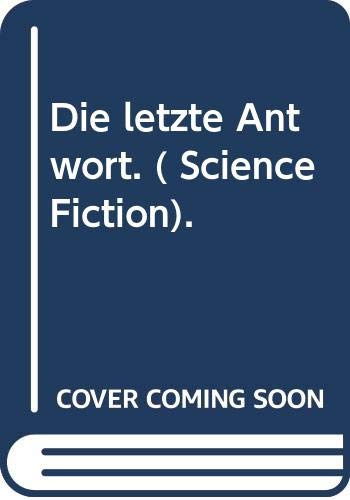 Die letzte Antwort (Science Fiction. Bastei Lübbe Taschenbücher)