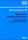 Mechanische Verbindungselemente 4: Muttern, Zubehörteile für Schraubenverbindungen. Normen (DIN-Taschenbuch)