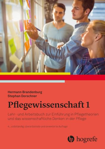 Pflegewissenschaft 1: Lehr- und Arbeitsbuch zur Einführung in das wissenschaftliche Denken in der Pflege