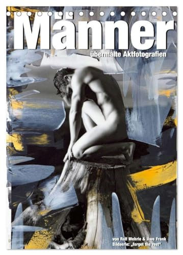 Männer - übermalte Aktfotografien (Tischkalender 2025 DIN A5 hoch), CALVENDO Monatskalender: Männliche Aktfotografien überarbeitet mit Acrylfarben. (CALVENDO Erotik)