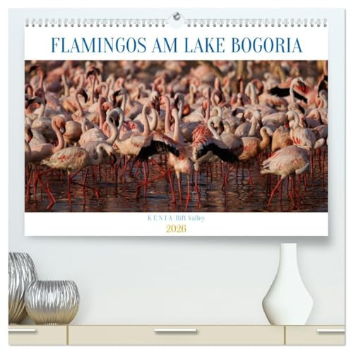 Flamingos am Lake Bogoria - Kenia (hochwertiger Premium Wandkalender 2026 DIN A2 quer), Kunstdruck in Hochglanz: Flamingos am Lake Bogoria Rift Valley Kenia (CALVENDO Natur)