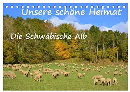 Unsere schöne Heimat - Die Schwäbische Alb (Tischkalender 2026 DIN A5 quer), CALVENDO Monatskalender: Impressionen von der Schwäbischen Alb (CALVENDO Natur)