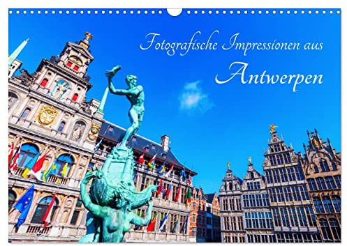 Fotografische Impressionen aus Antwerpen (Wandkalender 2026 DIN A3 quer), CALVENDO Monatskalender: Fotografien aus der mittelalterlichen Stadt Antwerpen (CALVENDO Orte)