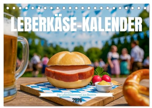 Leberkäse-Kalender - Die Leberkässemmel aus Bayern (Tischkalender 2026 DIN A5 quer), CALVENDO Monatskalender: Ein Jahr Leberkas pur: Leberkassemmel, ... Anbeißen und Schmunzeln (CALVENDO Lifestyle)