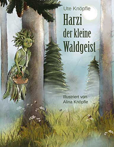 Harzi, der kleine Waldgeist: Mit 41 farbigen Illustrationen von Alina Knöpfle