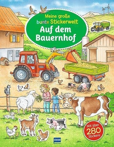 Meine große bunte Stickerwelt - Auf dem Bauernhof: Stickerbuch mit über 280 leicht wieder ablösbaren Stickern für Kinder ab 4 Jahren