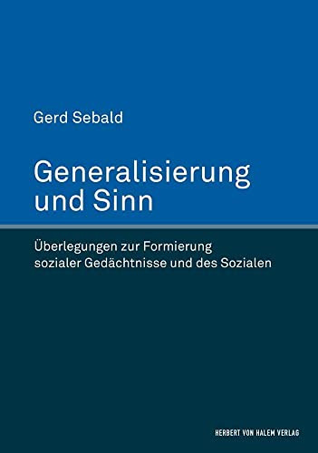 Generalisierung und Sinn: Überlegungen zur Formierung sozialer Gedächtnisse und des Sozialen