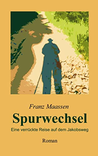 Spurwechsel: Eine verrückte Reise auf dem Jakobsweg