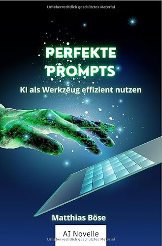 Perfekte Prompts: KI als Werkzeug effizient nutzen