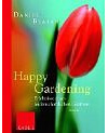 Happy Gardening: Erlebnisse eines leidenschaftlichen Gärtners