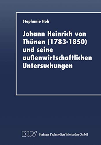 Johann Heinrich von Thünen (1783-1850) und seine außenwirtschaftlichen Untersuchungen: Diss.