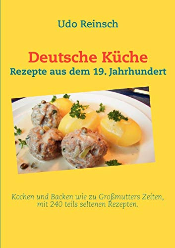 Deutsche Küche: Rezepte aus dem 19. Jahrhundert