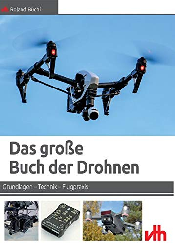 Das große Buch der Drohnen: Grundlagen – Technik – Flugpraxis