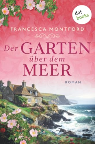 Der Garten über dem Meer: Roman