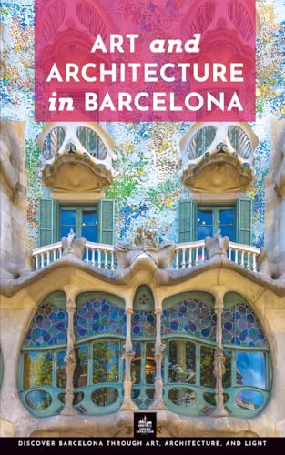 Art and Architecture in Barcelona: Unique Walks (Art and Architecture Guides)