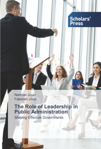 The Role of Leadership in Public Administration: Shaping Effective Governments