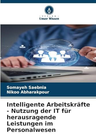 Intelligente Arbeitskräfte - Nutzung der IT für herausragende Leistungen im Personalwesen