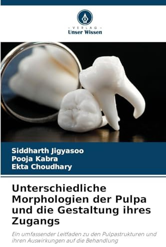 Unterschiedliche Morphologien der Pulpa und die Gestaltung ihres Zugangs: Ein umfassender Leitfaden zu den Pulpastrukturen und ihren Auswirkungen auf die Behandlung