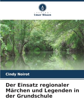 Der Einsatz regionaler Märchen und Legenden in der Grundschule