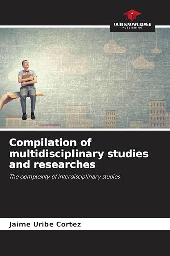 Compilation of multidisciplinary studies and researches: The complexity of interdisciplinary studies
