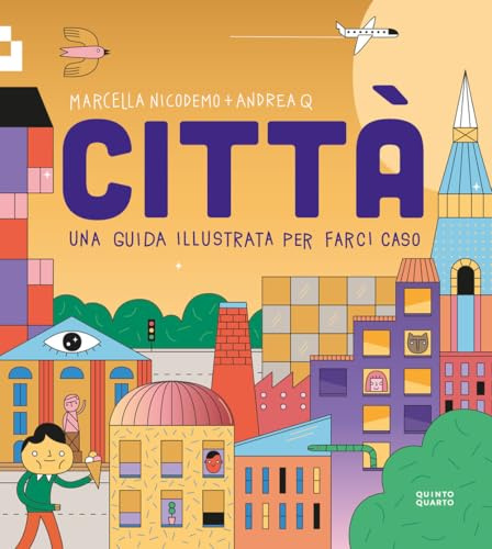 Città. Una guida illustrata per farci caso. Ediz. a colori