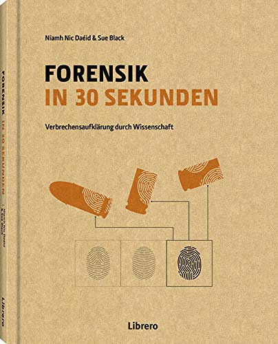 Forensik in 30 Sekunden: Verbrechensaufklärung durch Wissenschaft