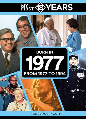 My First 18 Years - Born in 1977: From 1977 to 1994 (My First 18 Years Series)