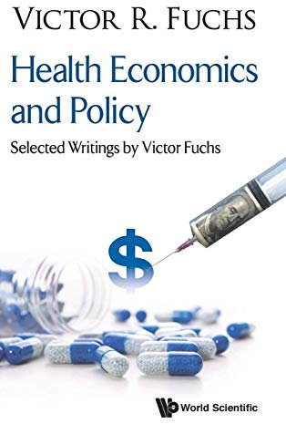 Health Economics And Policy: Selected Writings By Victor Fuchs