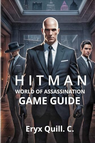 Hitman: World of Assassination - Signature Edition Game Guide: Unlocking Hidden Secrets, and Achieving Ranks (Action Game Mastery: Simple Guide to ... Battlefield For Beginners And Pro, Band 14)