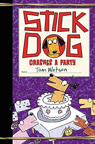 Stick Dog Crashes a Party: A Funny and Smart Adventure Story About Dogs on a Food Quest for Children (Ages 8-12)