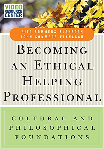 Becoming an Ethical Helping Professional, with Video Resource Center: Cultural and Philosophical Foundations