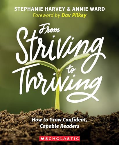 From Striving to Thriving: How to Grow Confident, Capable Readers (Scholastic Professional)