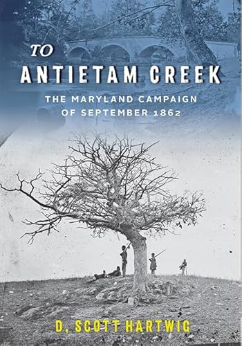 To Antietam Creek – The Maryland Campaign of September 1862