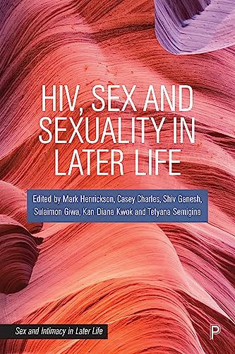HIV, Sex and Sexuality in Later Life (Sex and Intimacy in Later Life)