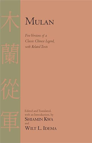 Mulan: Five Versions of a Classic Chinese Legend with Related Texts