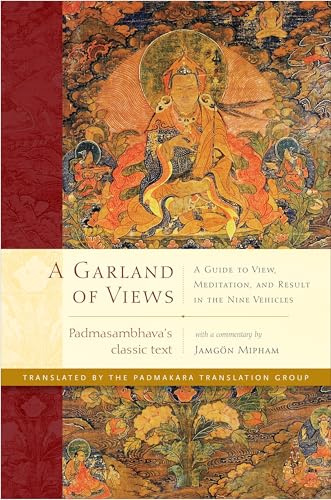 A Garland of Views: A Guide to View, Meditation, and Result in the Nine Vehicles