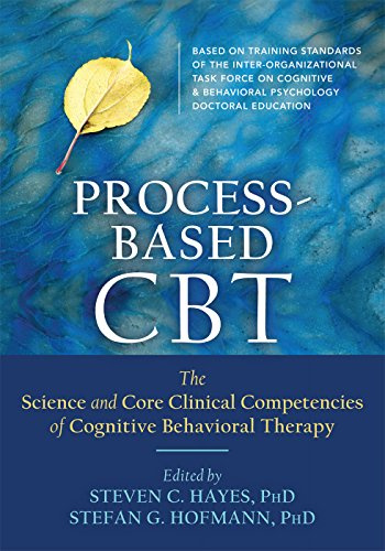 Process-Based CBT: The Science and Core Clinical Competencies of Cognitive Behavioral Therapy