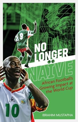 No Longer Naïve: African Football’s Growing Impact at the World Cup