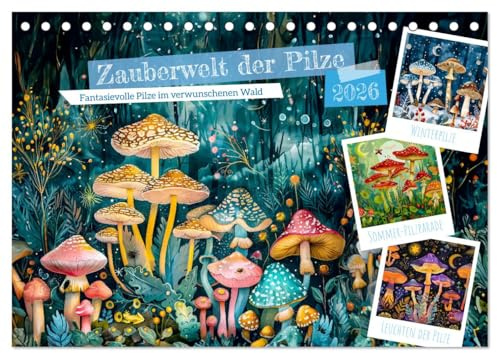 Zauberwelt der Pilze - Fantasievolle Pilze im verwunschenen Wald (Tischkalender 2026 DIN A5 quer), CALVENDO Monatskalender: Mystische Pilze und Tiere im Wald (CALVENDO Natur)