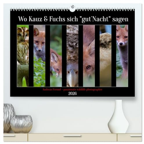 Wo Kauz & Fuchs sich gut`Nacht sagen (hochwertiger Premium Wandkalender 2026 DIN A2 quer), Kunstdruck in Hochglanz: Als ein Freund von Fuchs und ... Umgebung zu zeigen. (CALVENDO Tiere)