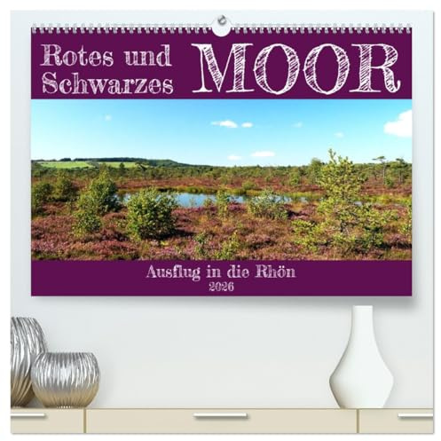 Rotes und Schwarzes Moor (hochwertiger Premium Wandkalender 2026 DIN A2 quer), Kunstdruck in Hochglanz: Ausflug in die Rhön (CALVENDO Natur)