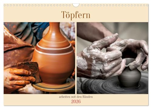Töpfern arbeiten mit den Händen (Wandkalender 2026 DIN A3 quer), CALVENDO Monatskalender: Töpfern ist die Kunst, Ton zu formen und zu gestalten (CALVENDO Kunst)