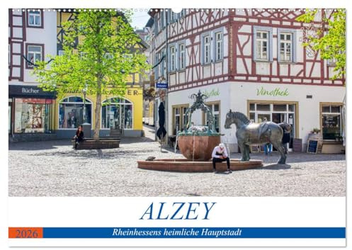 Alzey - Rheinhessens heimliche Hauptstadt (Wandkalender 2026 DIN A2 quer), CALVENDO Monatskalender: Historischer Rundgang durch Alzey (CALVENDO Orte)