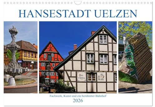 Hansestadt Uelzen. Fachwerk, Kunst und ein berühmter Bahnhof (Wandkalender 2026 DIN A3 quer), CALVENDO Monatskalender: Besuchermagnet in der Lüneburger Heide (CALVENDO Orte)