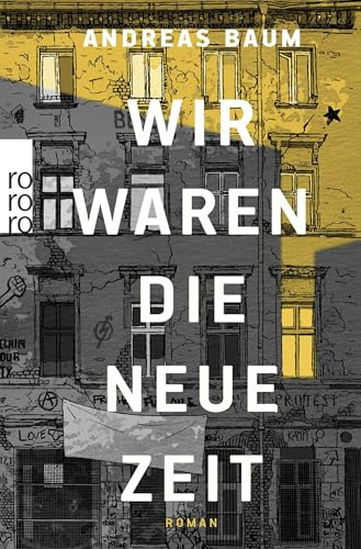 Wir waren die neue Zeit: Roman