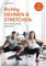 Richtig Dehnen & Stretchen: Fit im Alltag und für jeden Sport