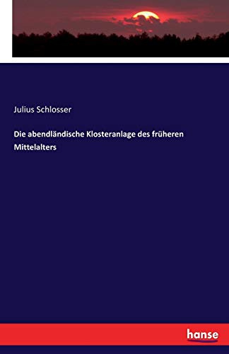 Die abendländische Klosteranlage des früheren Mittelalters