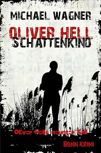 Oliver Hell - Schattenkind: Bonn - Krimi: Oliver Hells neunter Fall