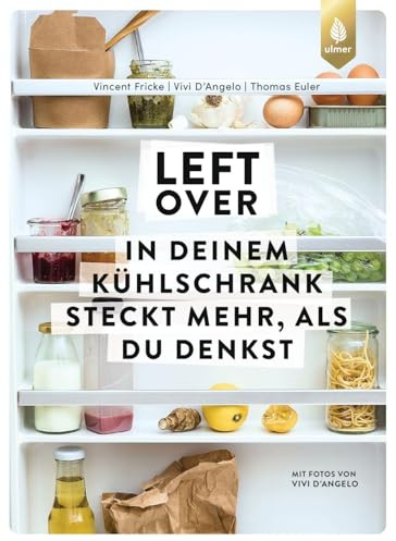Leftover: In deinem Kühlschrank steckt mehr, als du denkst
