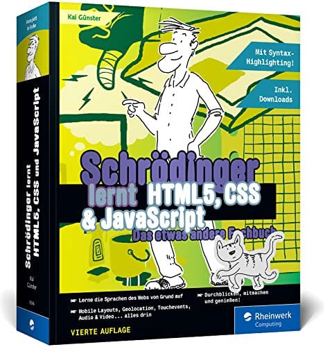 Schrödinger lernt HTML5, CSS und JavaScript: Das etwas andere Fachbuch. Der Einstieg mit Witz für alle, die HTML5, CSS und JavaScript lernen wollen